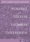 Humanist Voices in Unitarian Universalism