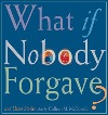 What If Nobody Forgave?