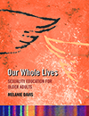 Our Whole Lives: Sexuality Education for Older Adults