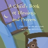A Child&#39;s Book of Blessings and Prayers