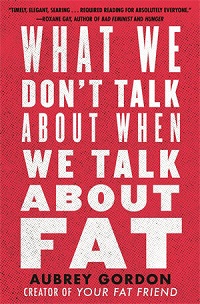 What We Don&#39;t Talk About When We Talk About Fat