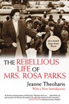 Rebellious Life of Mrs. Rosa Parks Revised Edition
