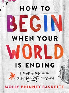How to Begin When Your World is Ending